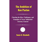 The Ambition of Ken Paxton: The Ambition of Ken Paxton