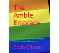 The Amble Embrace: Love, Resilience, and Transformation in a Community of Adversity