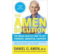 The Amen Solution: The Brain Healthy Way to Get Thinner, Smarter, Happier