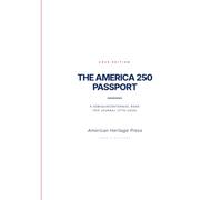 The America 250 Passport: A 50-State Semiquincentennial Road Trip Journal (1776-2026)