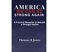 The America We Can Be: Practical Ideas for a Stronger Family How Communities, Institutions, and Citizens Build a Better Future