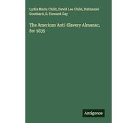 The American Anti-Slavery Almanac, for 1839