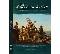 The American Artist - The Life & Times of George Caleb Bingham