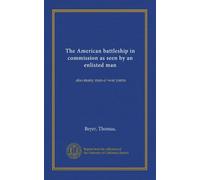 The American battleship in commission as seen by an enlisted man: also many man-o'-war yarns