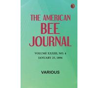 The American Bee Journal, Volume XXXIII, No. 4, January 25, 1894