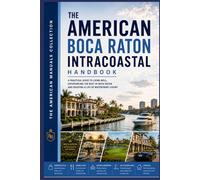 THE AMERICAN BOCA RATON INTRACOASTAL HANDBOOK: An Insider's Guide to Waterfront Living, Refined Taste & the Art of the Good Life (LUXURY & LIFESTYLE COLLECTION)