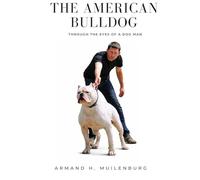 The American Bulldog 'Through the Eyes of a Dog Man': Dog Man Series - book 1