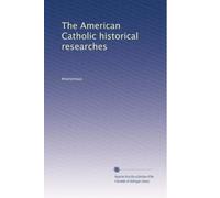 The American Catholic historical researches: Volume 4