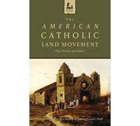 The American Catholic Land Movement: Past, Present, and Future