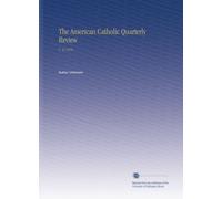 The American Catholic Quarterly Review: V. 43 1918