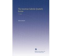 The American Catholic Quarterly Review: V. 9 1884