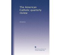 The American Catholic quarterly review: Volume 35