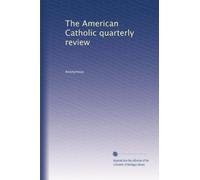 The American Catholic quarterly review: Volume 38