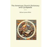 The American Church Dictionary and Cyclopedia (Classic Books)