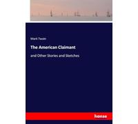 The American Claimant: and Other Stories and Sketches