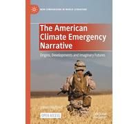 The American Climate Emergency Narrative: Origins, Developments and Imaginary Futures (New Comparisons in World Literature)