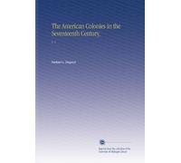 The American Colonies in the Seventeenth Century,: V. 3