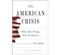 The American Crisis: What Went Wrong. How We Recover.