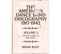 The American Dance Band Discography 1917-1942. Volume 2 only: Arthur Lange to Bob Zurke