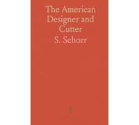 The American Designer and Cutter: Practical Tailoring for Womens', Misses', Juniors', Childrens' and Infants' Garments