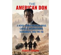 The American Don A Novel About Mexican Drug Cartels, International Terrorists, And The FBI