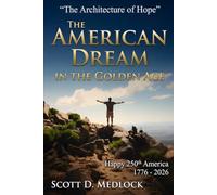 The American Dream in the Golden Age: The Architecture of Hope: 2 (Foundations of the Golden Age)
