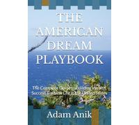 THE AMERICAN DREAM PLAYBOOK: The Complete Guide to Building Wealth, Success & a New Life in the United States