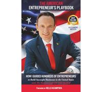 THE AMERICAN ENTREPRENEUR’S PLAYBOOK: How I Guided Hundreds of Entrepreneurs to Build Successful Businesses in the United States with the Business Lifestyle USA Method