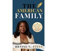 The American Family: Understanding Today’s American Home Across Cultures, Generations & Realities (The Family Wisdom Series)
