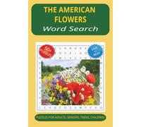 The American Flowers Word Search Puzzle Book: Word Searches with Easy to Read Print about The American Flowers Word Search, Wild Flora, Native Blooms ... Gift for Vacations, Holidays and Free Times