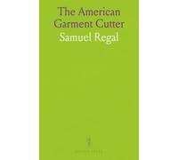 The American Garment Cutter: A Complete, Practical, Up-to-Date Treatise on the Cutting of Men's Garments, According to the Latest and Most Approved Method