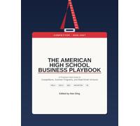 The American High School Business Playbook: A Practical Field Guide to Competitions, Summer Programs, and Real-World Ventures