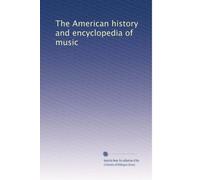 The American history and encyclopedia of music: Volume 4