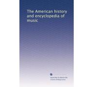 The American history and encyclopedia of music: Volume 9