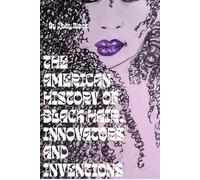 The American History of Black Hair Innovators and Inventions