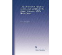 The American in Holland : sentimental rambles in the eleven provinces of the Netherlands