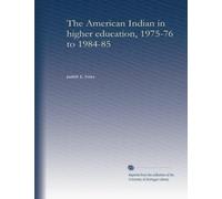The American Indian in higher education, 1975-76 to 1984-85