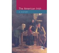 The American Irish: A History (Studies In Modern History)