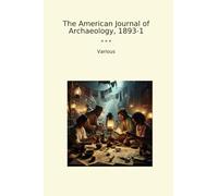 The American Journal of Archaeology, 1893-1 (Classic Books)