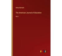The American Journal of Education: Vol. I