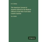The American Journal of Insanity.Edited by the Medical Officers of the New York State Lunatic Asylum: Vol. XXXIX