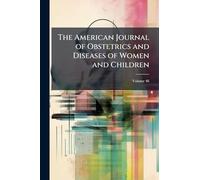 The American Journal of Obstetrics and Diseases of Women and Children