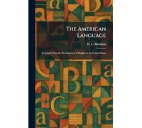 The American Language: An Inquiry Into the Development of English in the United States