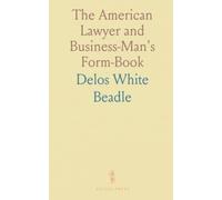 The American Lawyer and Business-Man's Form-Book: Guides on Contracts, Conveyances, Mortgages, and Legal Instruments