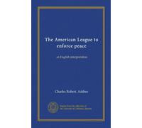 The American League to enforce peace: an English interpretation