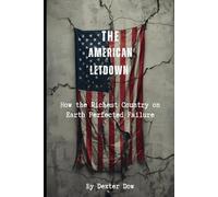 The American Letdown: How the Richest Country on Earth Perfected Failure