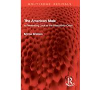 El hombre estadounidense – Una mirada penetrante a la crisis de la masculinidad – Routledge Revivals