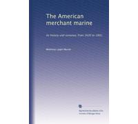 The American merchant marine: Its history and romance, from 1620 to 1902,: Volume 2