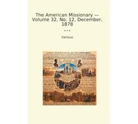 The American Missionary - Volume 32, No. 12, December, 1878 (Classic Books)