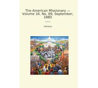 The American Missionary - Volume 34, No. 09, September, 1880 (Classic Books)